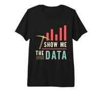 Montrez-Moi Les données Programmeur en génie Informatique Exploration de données T-Shirt Haut de Gamme