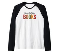 Montrez-Moi Vos Livres pour Les Amateurs de Livres Manche Raglan