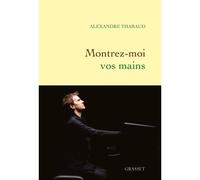 Montrez-moi vos mains - Alexandre Tharaud - Grasset - broché - Essai