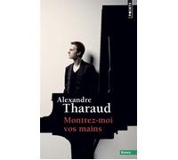 Montrez-moi vos mains - Alexandre Tharaud - Points - Poche - Essai