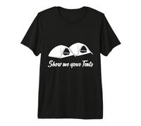 Montrez-Moi Vos tentes - Camping, Glamping, extérieur, Camping-Car T-Shirt Haut de Gamme