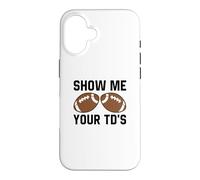Montrez-Moi Votre TD Funny Fantasy Football Touch Down Coque pour iPhone 16