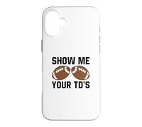 Montrez-Moi Votre TD Funny Fantasy Football Touch Down Coque pour iPhone 16 Plus