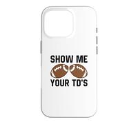 Montrez-Moi Votre TD Funny Fantasy Football Touch Down Coque pour iPhone 16 Pro