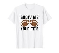 Montrez-Moi Votre TD Funny Fantasy Football Touch Down T-Shirt