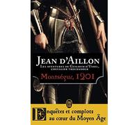 Montségur, 1201 : Les aventures de Guilhem d'Ussel, chevalier troubadour de d'Aillon, Jean (2012) Poche