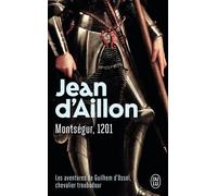 Montségur, 1201 Les aventures de Guilhem d'Ussel, chevalier troubadour - Jean D'Aillon - J'ai Lu - Poche - Roman