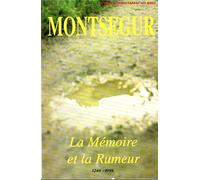 Montségur : la mémoire et la rumeur, 1244-1994.: Actes du colloque tenus à Tarascon, Foix et Montségur les 21, 22, 23 octobre 1994