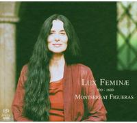 Montserrat Figueras – Lux Feminae : Œuvres du Codex de Las Huelgas (900–1600) – Integral