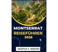MONTSERRAT REISEFÜHRER 2026: Entdecken Sie die grüne Insel der Karibik: Vulkane, Regenwälder und Inselkultur