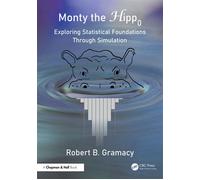 Monty the Null Hippopotamus Exploring Statistical Foundations Through Simulation - Robert B. Gramacy - Chapman and Hall/CRC - ebook (ePub) - Livre