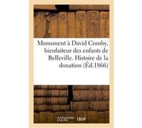 Monument à David Comby, bienfaiteur des enfants de Belleville. Histoire de la donation Collectif (Auteur)