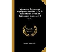 Monument Du Costume Physique Et Moral De La Fin Du Dix-Huitième Siècle; On Tableaux De La Vie. ... Of 2; Volume 1