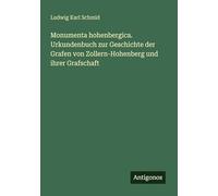 Monumenta hohenbergica. Urkundenbuch zur Geschichte der Grafen von Zollern-Hohenberg und ihrer Grafschaft