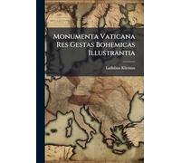 Monumenta Vaticana Res Gestas Bohemicas Illustrantia