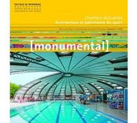 Monumental 2023-2. Architecture et patrimoine du sport - Chantiers / Actualités Collectif (Auteur)