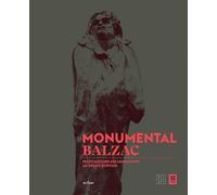 Monumental Balzac: Petite histoire des monuments au grand écrivain