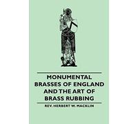 Monumental Brasses Of England And The Art Of Brass Rubbing
