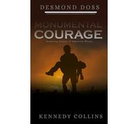 Monumental Courage: Inspiring Stories of American Heroes: Desmond Doss