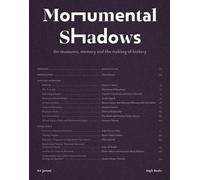 Monumental Shadows: On Museums, Memory And The Making Of History