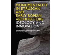 Monumentality In Etruscan And Early Roman Architecture