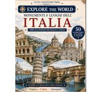 Monumenti & Luoghi Dell'Italia: 50 Luoghi Iconici da scoprire e colorare
