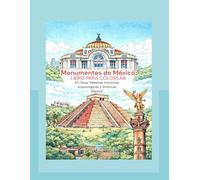 Monumentos de México: Libro para Colorear de Obras Maestras Históricas, Arqueológicas y Artísticas: Libro para colorear de arquitectura, cultura e ... icónicos y sitios arqueológicos para adultos
