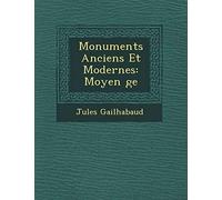 Monuments Anciens Et Modernes: Moyen ge