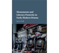 Monuments And Literary Posterity In Early Modern Drama (Hardcover) Brian Manhattan College Chalk, New York (Auteur)