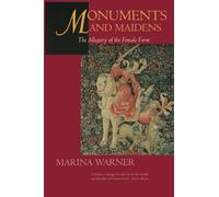 Monuments and Maidens: The Allegory of the Female Form