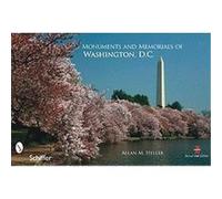 Monuments and Memorials of Washington, D.C. Heller, Allan M. (Auteur)