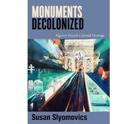 Monuments Decolonized: Algeria's French Colonial Heritage