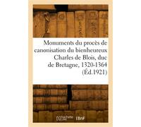 Monuments du procès de canonisation du bienheureux Charles de Blois, duc de Bretagne, 1320-1364