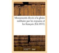 Monuments élevés à la gloire militaire par les romains et les français - Louis-Nicolas Bescherelle - Hachette Bnf - broché - Livre