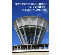 Monuments historiques du XXe siècle en Basse-Normandie - Drac De Basse-Normanide - Ems Management Et Societes - broché - Guide