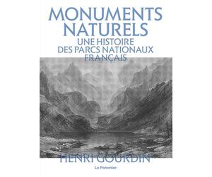 Monuments naturels: Une histoire des parcs nationaux français
