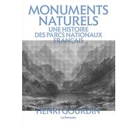 Monuments naturels Une histoire des parcs nationaux français - Henri Gourdin - Le Pommier - broché - Récit
