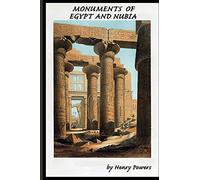 Monuments of Egypt and Nubia: Drawings and Illustrations of Egyptian and Nubian Monuments and Ruins -18th & 19th Century