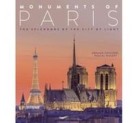 Monuments of Paris Arnaud Chicurel (Auteur), Pascal Ducept (Auteur), Lilith Cowan (Traduction)