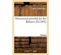 Monuments primitifs des îles Baléares. Planches - Émile Cartailhac - Hachette Bnf - broché - Livre