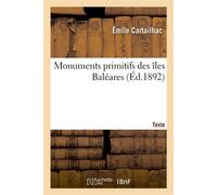 Monuments primitifs des îles Baléares. Texte - Émile Cartailhac - Hachette Bnf - broché - Livre