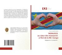 Monusco Au C¿Ur Des Massacres À L'est De La Rd. Congo