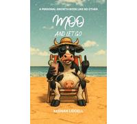 Moo and Let Go: A personal growth book like no other