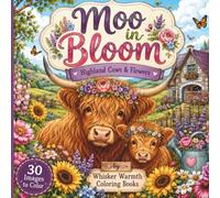 Moo in Bloom: A Cozy Coloring Book Featuring Highland Cows, Flowers, and Country Serenity