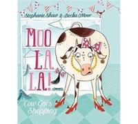 Moo La La by Stephanie Shaw Stephanie Shaw, (Auteur)
