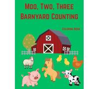 Moo, Two, Three - Barnyard Counting: Coloring Book