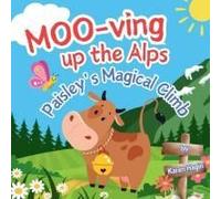 Moo-Ving Up The Alps: Paisley's Magical Climb