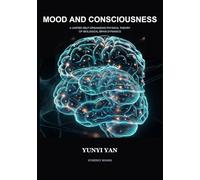 Mood and Consciousness: A Unified Self-Organizing Physical Theory of Biological Brain Dynamics