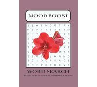 Mood Boost Word Search Puzzle Book: 50+ Medium-Level Word Search Puzzles with Solutions for Adults, Seniors & Teens - Relax, Have Fun & Give Your Mind a Positive Boost | 6x9 Inches