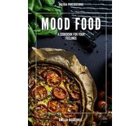 Mood Food: A Cookbook for Your Feelings